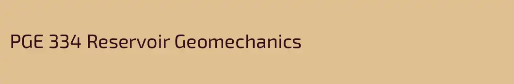 PGE 334 Reservoir Geomechanics